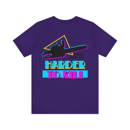 Harder To Kill Shirt