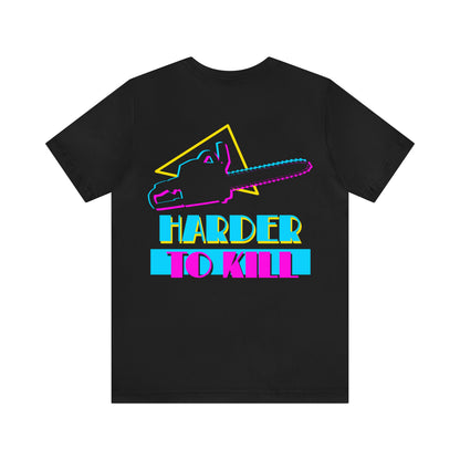 Harder To Kill Shirt