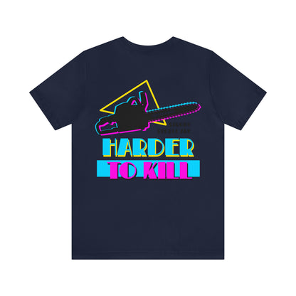 Harder To Kill Shirt