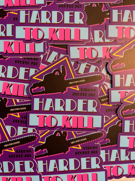 Harder To Kill Sticker